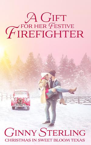 A Gift for the Festive Firefighter by Ginny Sterling