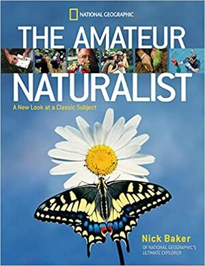 Amateur Naturalist by Barbara Brownell-Grogan, Nick Baker