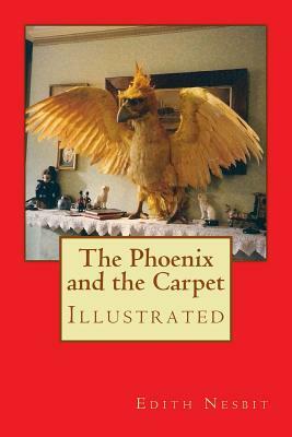 The Phoenix and the Carpet: Illustrated by E. Nesbit