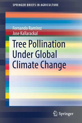 Tree Pollination Under Global Climate Change by Jose Kallarackal, Fernando Ramírez