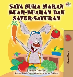 I Love to Eat Fruits and Vegetables (Malay Edition) by Kidkiddos Books, Shelley Admont