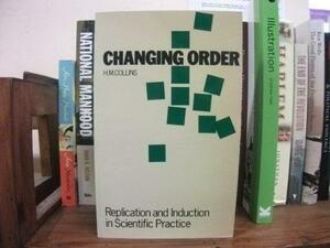 Changing Order: Replication and Induction in Scientific Practice by H. Collins