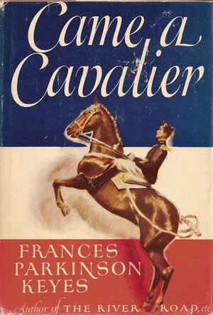 Came A Cavalier by Frances Parkinson Keyes