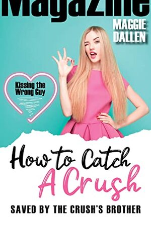 Saved by the Crush's Brother by Maggie Dallen