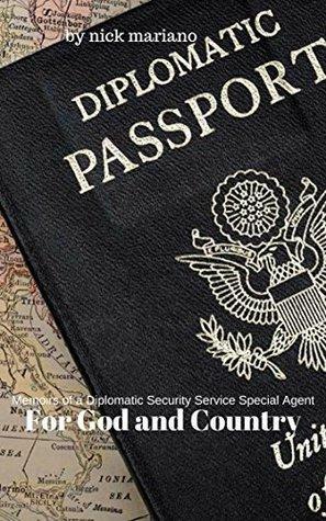 For God and Country : Memoirs of a Diplomatic Security Special Agent by Nick Mariano