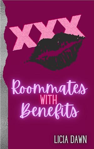 Roommates with Benefits: A Spicy Rom-Com by Licia Dawn, Licia Dawn