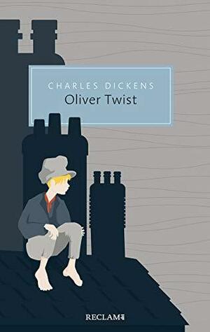 Oliver Twist oder Der Werdegang eines Jungen aus dem Armenhaus by Charles Dickens