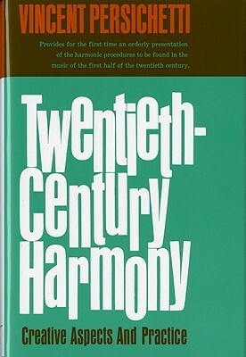 Twentieth-Century Harmony: Creative Aspects and Practice by Vincent Persichetti