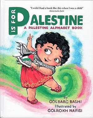 P is for Palestine: A Palestine Alphabet Book by Golbarg Bashi