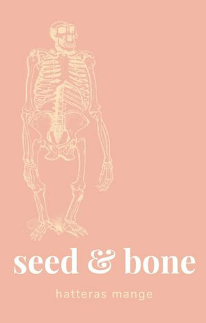 Seed & Bone by Hatteras Mange