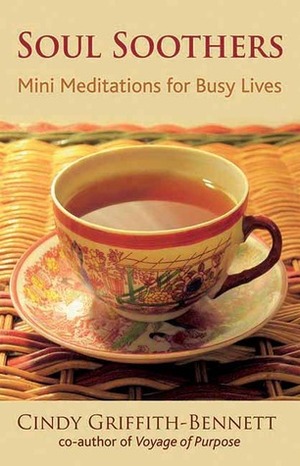 Soul Soothers: Mini Meditations for Busy Lives by Cindy Griffith-Bennett