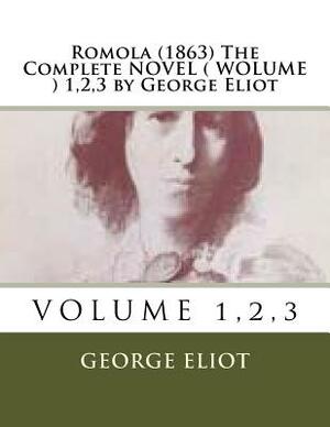 Romola (1863) The Complete NOVEL ( WOLUME ) 1,2,3 by George Eliot by George Eliot