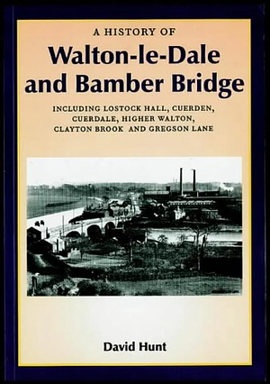 A History of Walton-le-Dale and Bamber Bridge by David Hunt