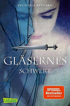 Gläsernes Schwert by Victoria Aveyard