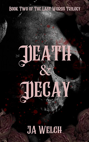 Death & Decay by JA Welch