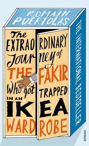 The Extraordinary Journey of the Fakir who got Trapped in an Ikea Wardrobe by Romain Puértolas