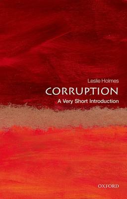 Corruption: A Very Short Introduction by Leslie Holmes