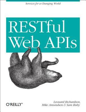 Restful Web APIs: Services for a Changing World by Sam Ruby, Mike Amundsen, Leonard Richardson