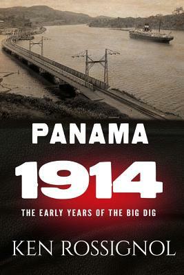Panama 1914: The early years of the Big Dig by Logan Marshall
