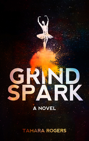 Grind Spark by Tamara Rogers