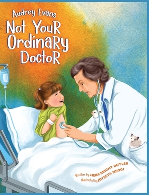 Audrey Evans: Not Your Ordinary Doctor by Heidi Bright Butler