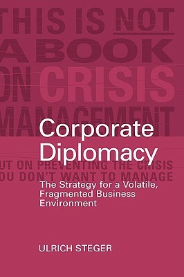 Corporate Diplomacy by Ulrich Steger