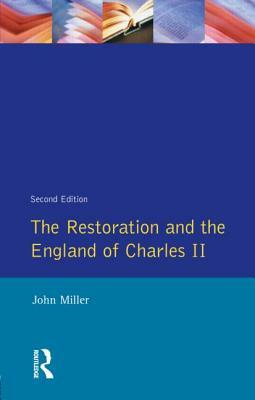 The Restoration and the England of Charles II by John Miller