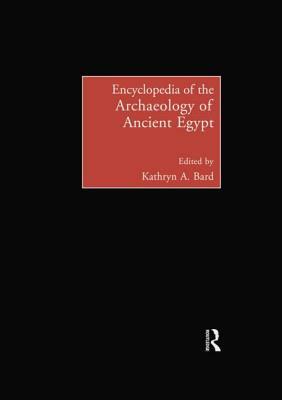 Encyclopedia of the Archaeology of Ancient Egypt by 