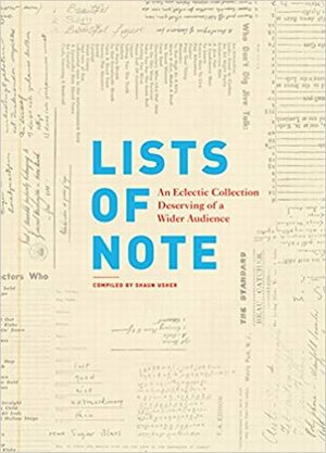 Lists of Note: An Eclectic Collection Deserving of a Wider Audience by Shaun Usher
