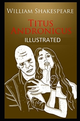 Titus Andronicus Illustrated by William Shakespeare