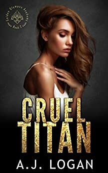 Cruel Titan by A.J. Logan