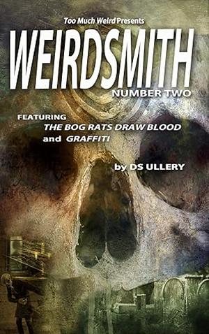 Weirdsmith Magazine: Number Two by D.S. Ullery