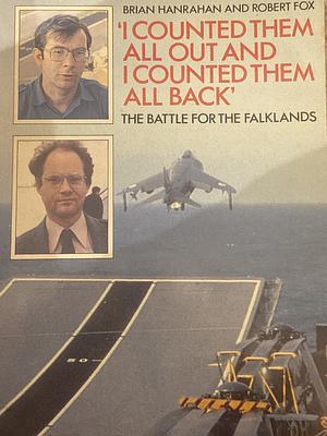 'I Counted Them All Out And I Counted Them All Back': The Battle For The Falklands by Brian Hanrahan