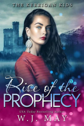 Rise of The Prophecy by W.J. May