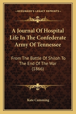 A Journal of Hospital Life in the Confederate Army of Tennessee by Kate Cumming