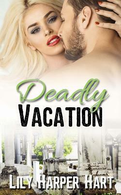 Deadly Vacation by Lily Harper Hart