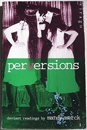 Perversions: Deviant Readings by Mandy Merck
