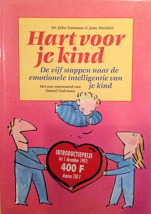 Hart voor je kind. De vijf stappen naar de emotionele intelligentie van je kind by John Gottman, John Gottman, Daniel Goleman, Joan DeClaire