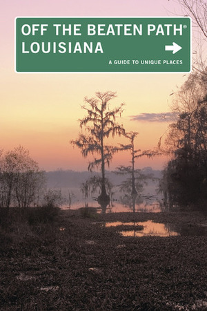Louisiana Off the Beaten Path: A Guide to Unique Places by Gay N. Martin