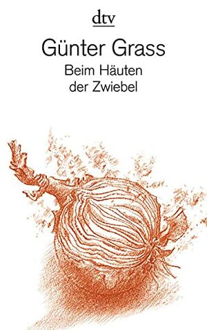 Beim Häuten der Zwiebel by Günter Grass