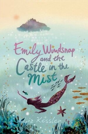 Emily Windsnap and the Castle in the Mist by Liz Kessler, Sarah Gibb