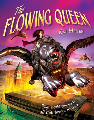 The Flowing Queen by Kai Meyer
