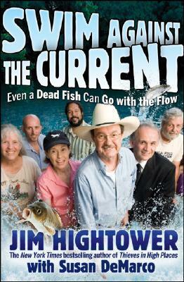 Swim against the Current: Even a Dead Fish Can Go With the Flow by Jim Hightower