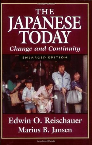 The Japanese Today: Change and Continuity, Enlarged Edition by Marius B. Jansen, Edwin O. Reischauer