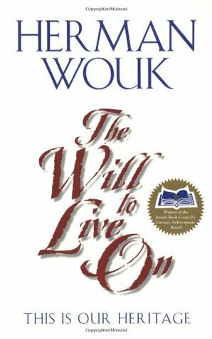 The Will to Live On: This is Our Heritage by Herman Wouk