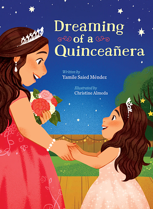 Dreaming of a Quinceañera by Yamile Saied Méndez