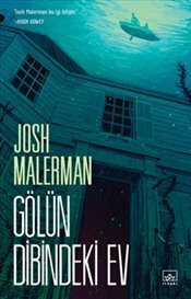 Gölün Dibindeki Ev by Josh Malerman