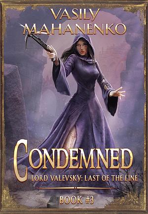 Condemned, Book 3 by Vasily Mahanenko, Vasily Mahanenko