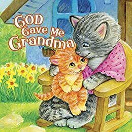 God Gave Me Grandma by Pamela Kennedy, B&amp;H Kids