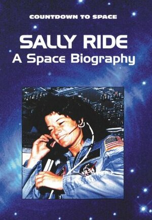 Sally Ride: A Space Biography by Barbara Kramer